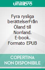 Fyra rysliga berättelserFrån Öland till Norrland. E-book. Formato EPUB ebook di Jakob Larsson