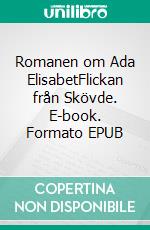 Romanen om Ada ElisabetFlickan från Skövde. E-book. Formato EPUB ebook