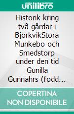 Historik kring två gårdar i BjörkvikStora Munkebo och Smedstorp under den tid Gunilla Gunnahrs (född Österberg) släkt verkat vid dessa gårdar.. E-book. Formato EPUB ebook