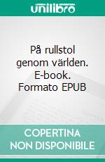 På rullstol genom världen. E-book. Formato EPUB ebook