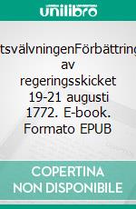 StatsvälvningenFörbättringen av regeringsskicket 19-21 augusti 1772. E-book. Formato EPUB ebook