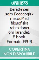 Berättelsen som Pedagogisk metodMed filosofiska reflektioner om lärandet. E-book. Formato EPUB ebook