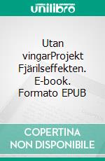 Utan vingarProjekt Fjärilseffekten. E-book. Formato EPUB ebook di Henrik Nord