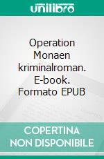 Operation Monaen kriminalroman. E-book. Formato EPUB ebook di Lars C Holmberg