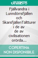 Fjällvandra i Lunndörrsfjällen och SkarsfjällenTältturer i de av de av civilisationen orörda områdena mellan Jämtland och norra Härjedalen. E-book. Formato EPUB