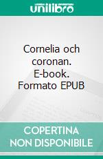 Cornelia och coronan. E-book. Formato EPUB ebook