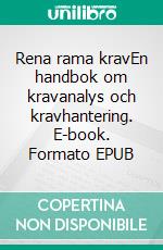 Rena rama kravEn handbok om kravanalys och kravhantering. E-book. Formato EPUB ebook di Helena Fägerström