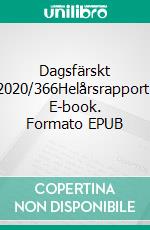 Dagsfärskt 2020/366Helårsrapport. E-book. Formato EPUB ebook