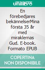 En förebedjares bekännelserMina första 35 år med miraklernas Gud. E-book. Formato EPUB ebook