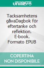 Tacksamhetens gåvaDagbok för eftertanke och reflektion. E-book. Formato EPUB ebook