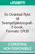 En Oväntad flykt till SverigeSjälvbiografi. E-book. Formato EPUB ebook di Tadesse Kassa