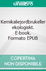 Kemikaliejordbrukeller ekologiskt. E-book. Formato EPUB ebook di Lars-Arne Sjöberg