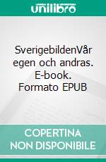 SverigebildenVår egen och andras. E-book. Formato EPUB ebook