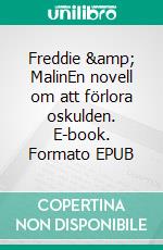 Freddie &amp; MalinEn novell om att förlora oskulden. E-book. Formato EPUB ebook