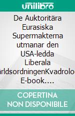 De Auktoritära Eurasiska Supermakterna utmanar den USA-ledda Liberala VärldsordningenKvadrologi. E-book. Formato EPUB