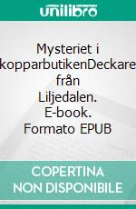 Mysteriet i kopparbutikenDeckare från Liljedalen. E-book. Formato EPUB ebook