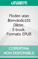 Floden utan återvändo101 Dikter. E-book. Formato EPUB