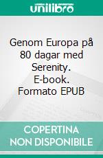 Genom Europa på 80 dagar med Serenity. E-book. Formato EPUB ebook di Ann-Sofie Olofsson