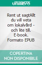 Rent ut sagtAllt du vill veta om lokalvård - och lite till. E-book. Formato EPUB ebook di Jan Stegmann