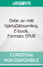 Delar av mitt hjärtaDiktsamling. E-book. Formato EPUB ebook