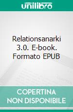 Relationsanarki 3.0. E-book. Formato EPUB ebook di Henrik Brandén