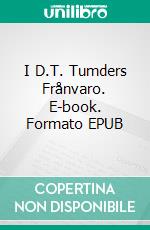 I D.T. Tumders Frånvaro. E-book. Formato EPUB ebook