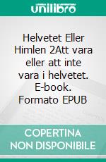 Helvetet Eller Himlen 2Att vara eller att inte vara i helvetet. E-book. Formato EPUB ebook