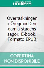 Överraskningen i ÖregrundDen gamla stadens sagor. E-book. Formato EPUB ebook di Pia Nilsson