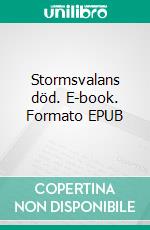 Stormsvalans död. E-book. Formato EPUB ebook di Ulla Linton