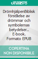 DrömhjälpenBiblisk förståelse av drömmar och symbolernas betydelser.. E-book. Formato EPUB ebook di Olof Amkoff