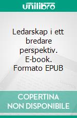 Ledarskap i ett bredare perspektiv. E-book. Formato EPUB ebook di BIRGER ERIKSSON