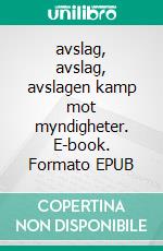 avslag, avslag, avslagen kamp mot myndigheter. E-book. Formato EPUB ebook