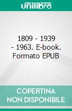 1809 - 1939 - 1963. E-book. Formato EPUB ebook di Anders Leion