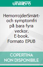 HemorrojderSmärt- och symptomfri på bara fyra veckor. E-book. Formato EPUB ebook