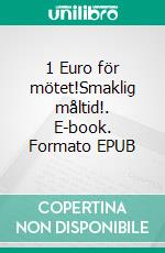 1 Euro för mötet!Smaklig måltid!. E-book. Formato EPUB