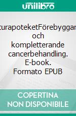 NaturapoteketFörebyggande och kompletterande cancerbehandling. E-book. Formato EPUB ebook