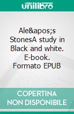 Ale's StonesA study in Black and white. E-book. Formato EPUB ebook di Somerled Karlsson