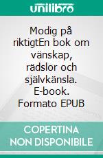 Modig på riktigtEn bok om vänskap, rädslor och självkänsla. E-book. Formato EPUB ebook di Mathias Wahlström