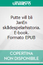 Putte vill bli JanEn skådespelarhistoria. E-book. Formato EPUB ebook