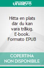 Hitta en plats där du kan vara tråkig. E-book. Formato EPUB ebook di Mats Eriksson