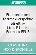 Eftertanke och försmakPerspektiv på ett liv i tro. E-book. Formato EPUB ebook di Larsåke W Persson