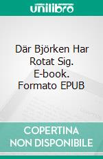 Där Björken Har Rotat Sig. E-book. Formato EPUB