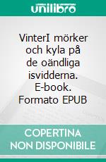 VinterI mörker och kyla på de oändliga isvidderna. E-book. Formato EPUB ebook di Pia Gunilla Jansson