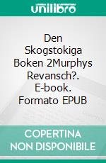 Den Skogstokiga Boken 2Murphys Revansch?. E-book. Formato EPUB