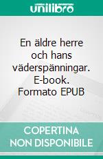 En äldre herre och hans väderspänningar. E-book. Formato EPUB