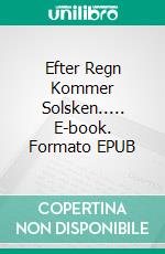 Efter Regn Kommer Solsken..... E-book. Formato EPUB ebook di INGER KIER