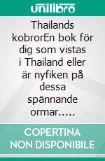 Thailands kobrorEn bok för dig som vistas i Thailand eller är nyfiken på dessa spännande ormar.. E-book. Formato EPUB ebook di Rickard Ljunggren