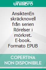 AnsiktenEn skräcknovell från serien Rörelser i mörkret. E-book. Formato EPUB ebook