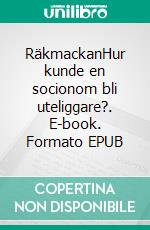 RäkmackanHur kunde en socionom bli uteliggare?. E-book. Formato EPUB ebook di Lisa Bringegård