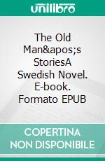 The Old Man's StoriesA Swedish Novel. E-book. Formato EPUB ebook